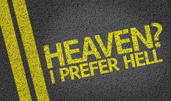 Heaven? I Prefer Hell written on the road — Stock Photo, Image