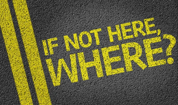 If not Here, Where? — Stock Photo, Image