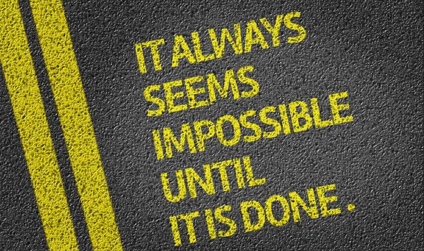 It Always Seems Impossible Until it is Done — Stock Photo, Image