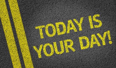 Today is Your Day written on the road clipart