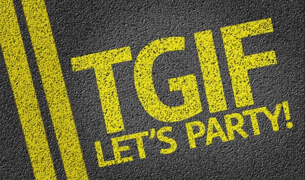 TGIF Let's Party written on the road — Stock Photo, Image