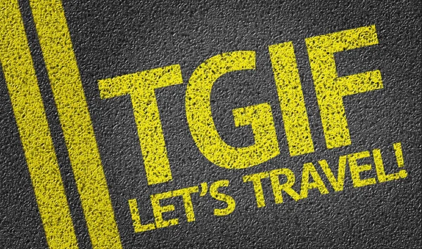 TGIF Let's Travel! written on the road — Stock Photo, Image