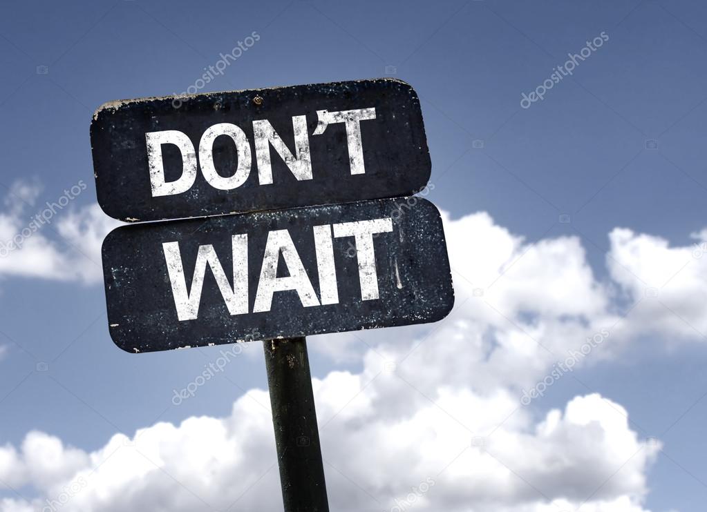 Don't Wait sign