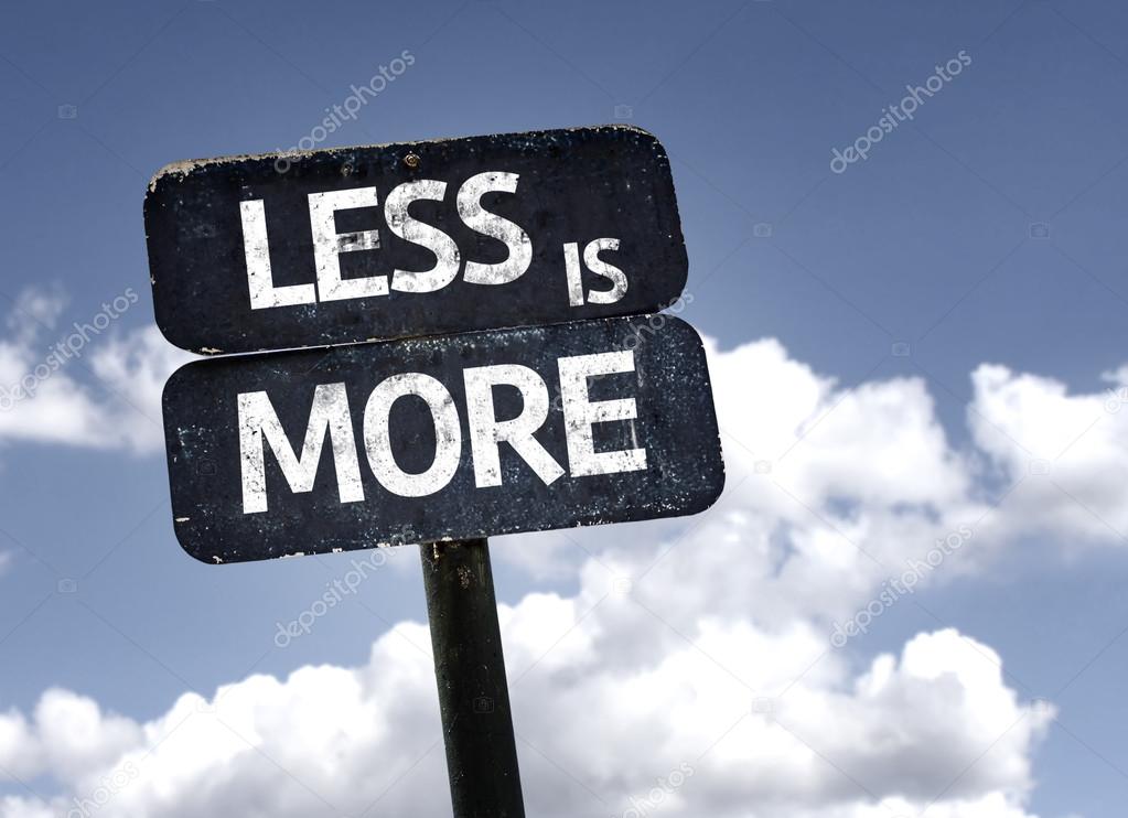 Less is More sign