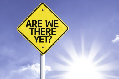 Daha gelmedik mi? yol işareti