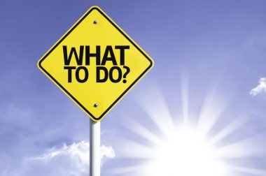 Ne yapmalı? yol işareti