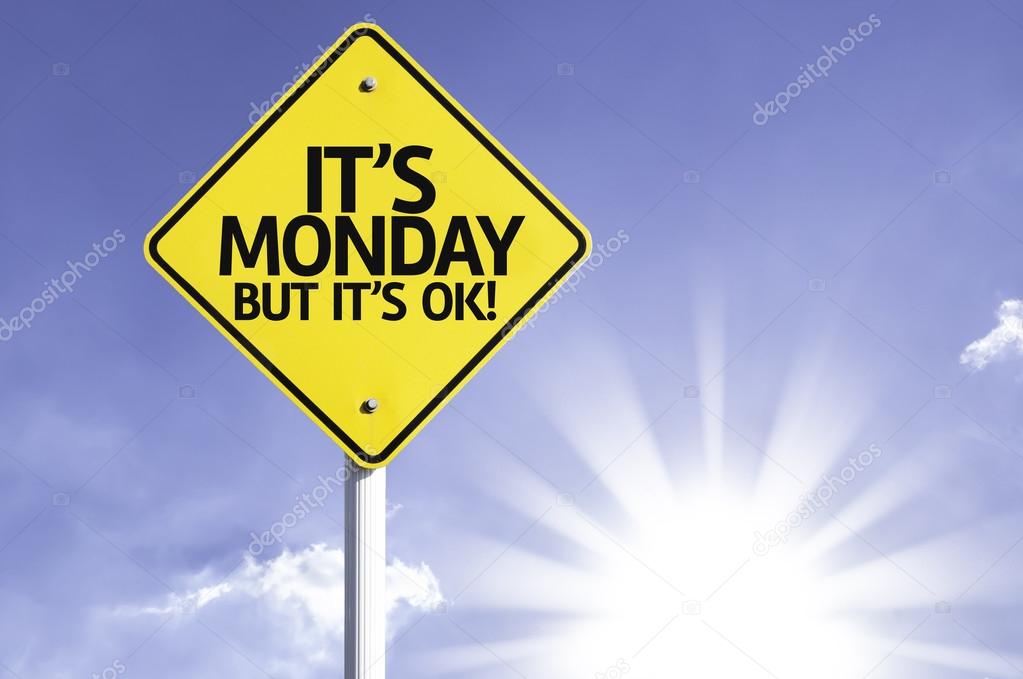 It's Monday, But it's Ok! road sign
