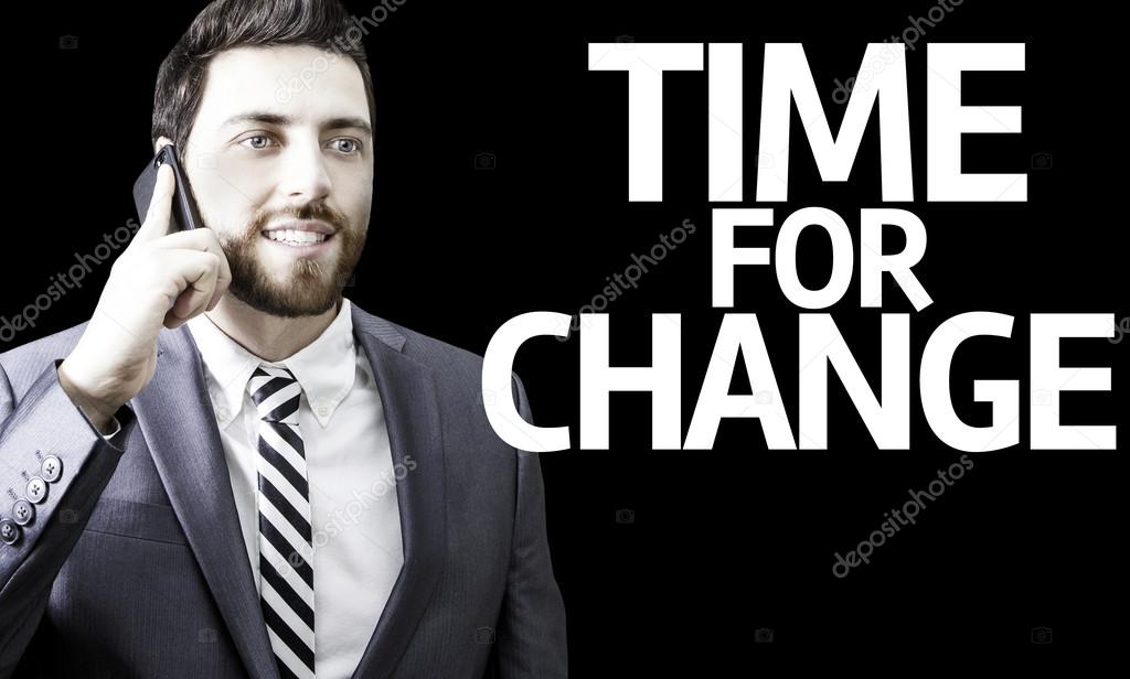 Business man with the text Time For Change in a concept image