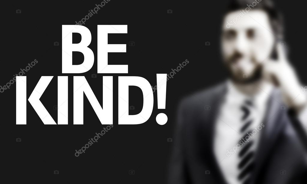Business man with the text Be Kind in a concept image