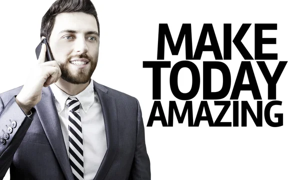 Homem de negócios com o texto Make Today Amazing in a concept image — Fotografia de Stock