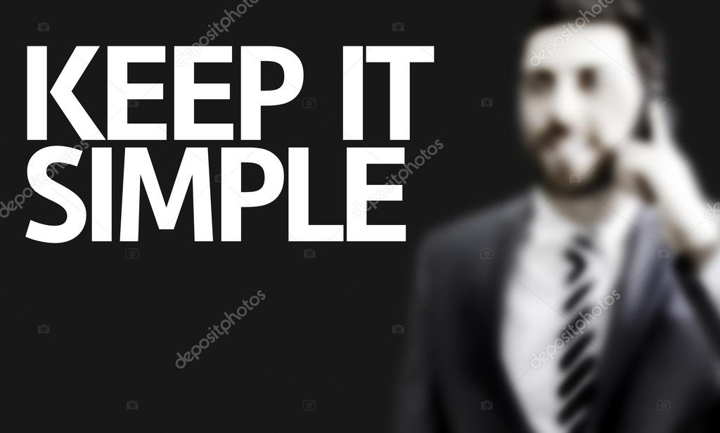 Business man with the text Keep It Simple in a concept image