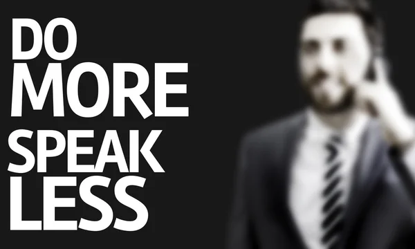Business man with the text Do More Speak Less — Stock Photo, Image