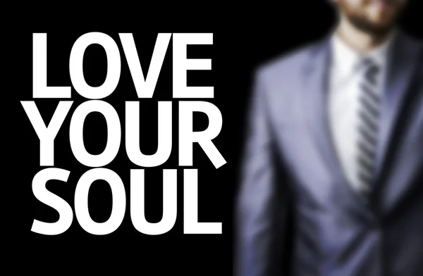 Business man with the text Love your Soul in a concept image — Stock Photo, Image