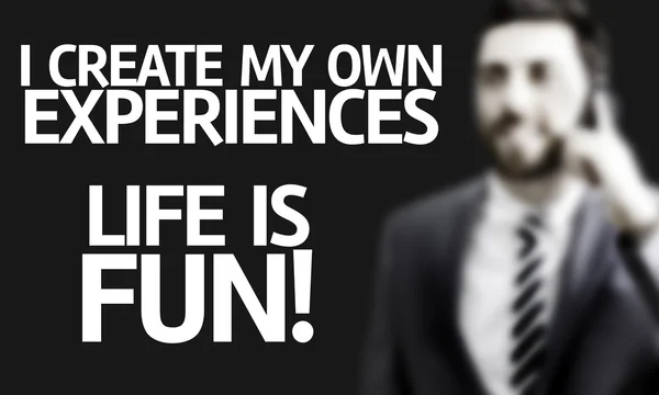 Text I Create My Own Experiences Life is Fun! — Stock Photo, Image