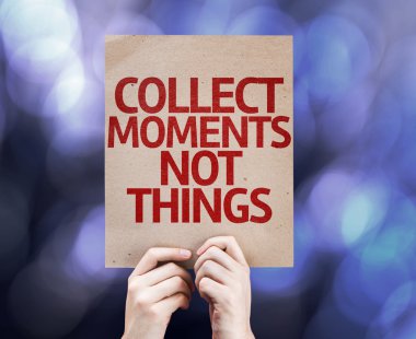 Collect Moments Not Things clipart
