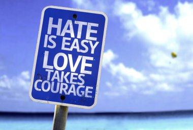 Hate is Easy Love Takes Courage sign clipart