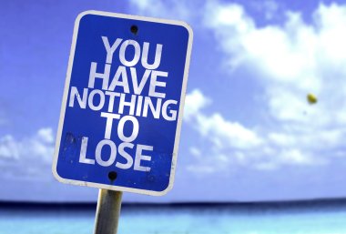 You Have Nothing to Lose sign clipart