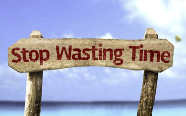 Stop Wasting Time wooden sign clipart