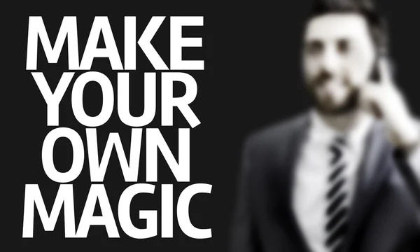 Business man with the text Make Your Own Magic — Stock Photo, Image