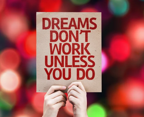 Dreams Don't Work Unless You Do written — Stock Photo, Image