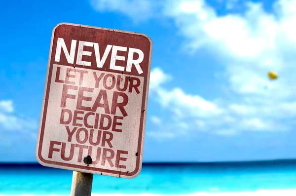 Never Let Your Fear Decide your Future sign — Stock Photo, Image