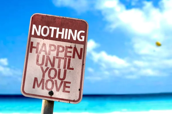 Nothing Happen Until You Move sign — Stock Photo, Image