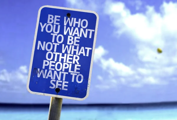 Be Who You Want To Be Not What Other People Want To See sign — Stock Photo, Image