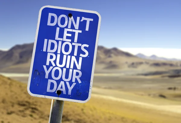 Don't Let Idiots Ruin Your Day sign — Stock Photo, Image