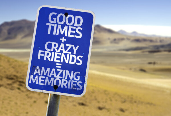 Good Times plus Crazy Friends is equal Amazing Memories sign