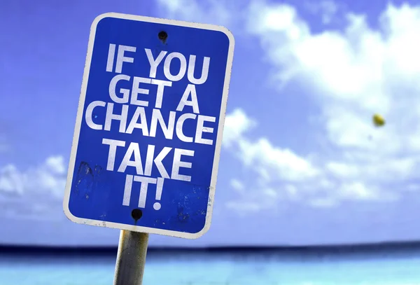 If You Get a Chance, Take It! sign — Stock Photo, Image