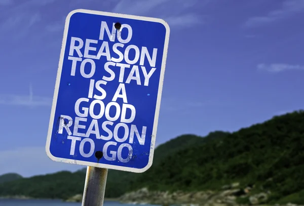 Geen reden om te blijven is een goede reden To Go teken — Stockfoto