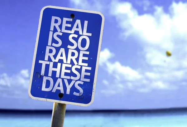 Real is So Rare These Days sign
