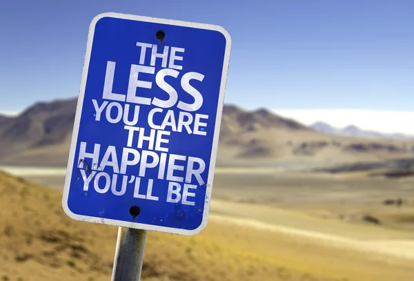 The Less You Care The Happier You'll Be sign