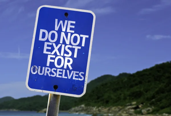 We Do Not Exist for Ourselves sign — Stock Photo, Image