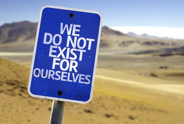 We Do Not Exist for Ourselves sign — Stock Photo, Image