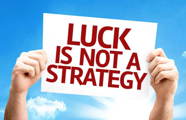 Luck is Not a Strategy card