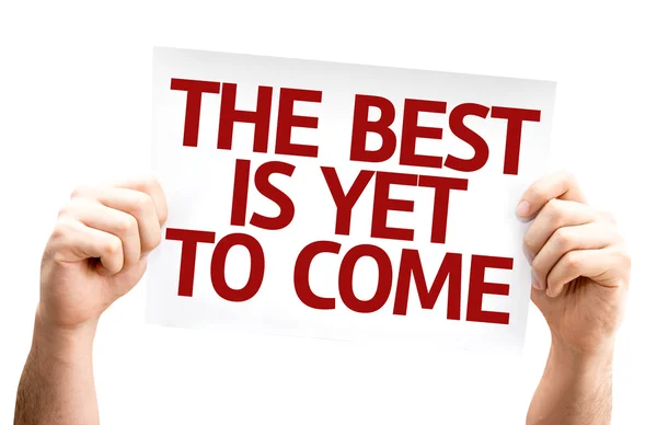 The Best is Yet to Come card — Stock Photo, Image