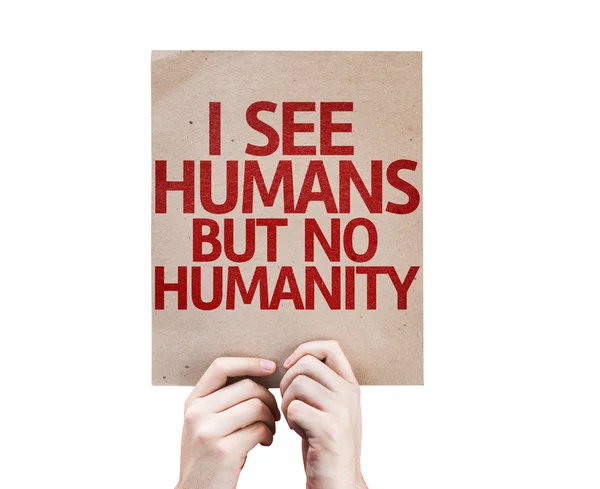 I See Humans But No Humanity card — Stock Photo, Image