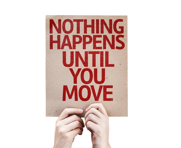 Nothing Happens Until You Move card — Stock Photo, Image