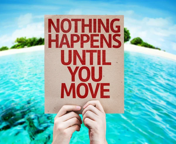 Nothing Happens Until You Move card — Stock Photo, Image