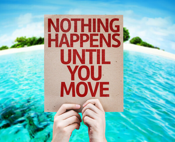 Nothing Happens Until You Move card
