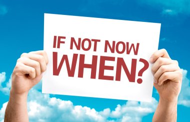 If Not Now When? clipart