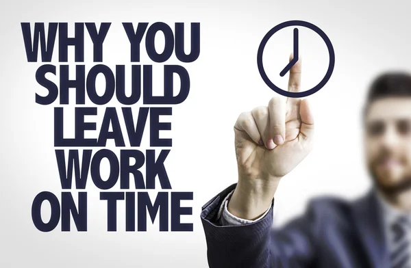 Text: Why You Should Leave Work on Time — Stock Photo, Image