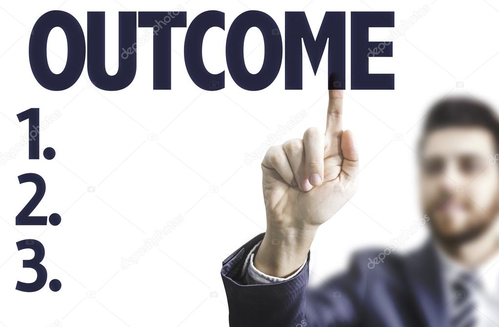 Man pointing the text: Outcome