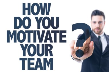Text: How Do You Motivate Your Team? clipart