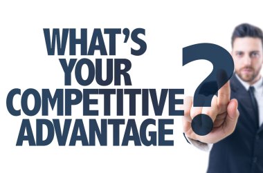 Text: What's Your Competitive Advantage? clipart