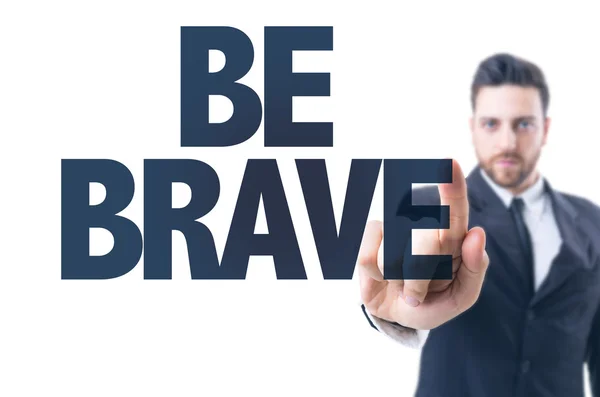 Text: Be Brave — Stock Photo, Image