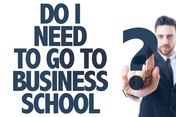 Text: Muss ich zur Business School gehen?? — Stockfoto