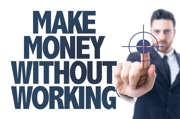 Texto: Ganhar dinheiro sem trabalhar — Fotografia de Stock