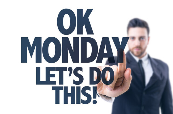 Сообщение: Хорошо, понедельник. Давайте сделаем это
